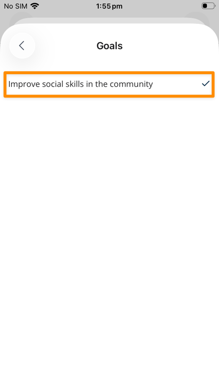 The Goals picker in the Support Worker app, titled Goals with a back chevron at the top left. A single row, outlined in orange, reads "Improve social skills in the community" and carries a tick at its right showing it is selected. The rest of the list is empty.