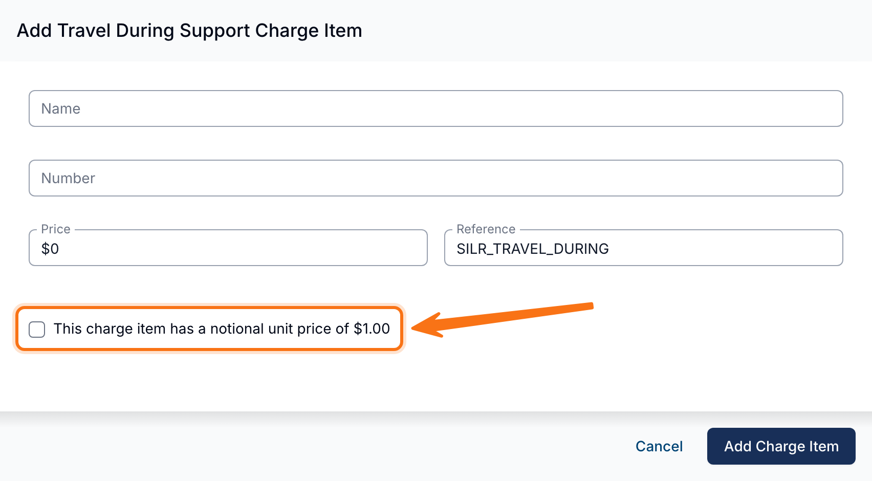 The Add Travel During Support Charge Item drawer, with empty Name, Number and Price fields and a Reference field prefilled with SILR_TRAVEL_DURING. An orange arrow points to the highlighted checkbox reading "This charge item has a notional unit price of $1.00". Cancel and Add Charge Item buttons sit at the bottom.