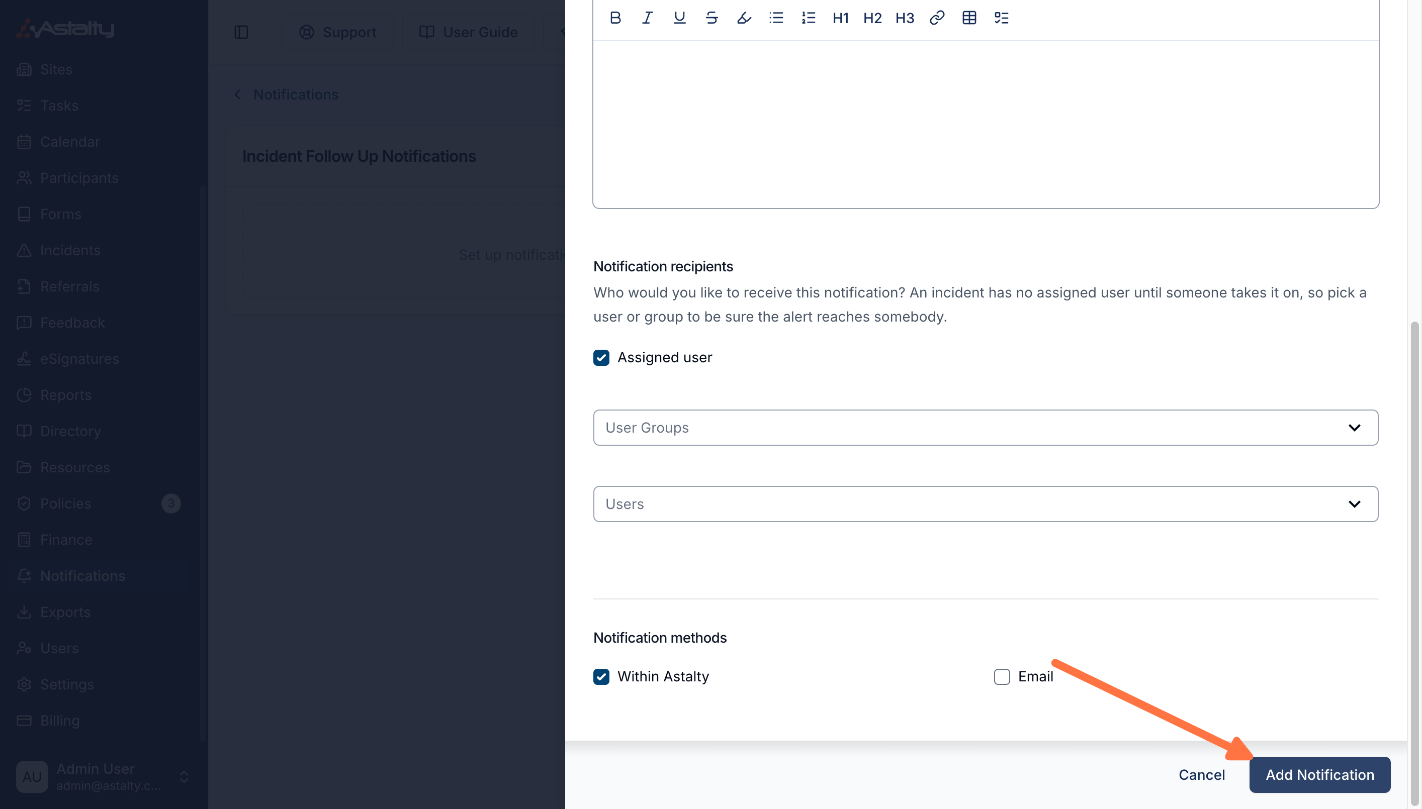 The lower half of the Create Incident Follow Up Notification drawer, scrolled past the email content editor. The Notification recipients section asks "Who would you like to receive this notification? An incident has no assigned user until someone takes it on, so pick a user or group to be sure the alert reaches somebody." with an Assigned user checkbox ticked above empty User Groups and Users dropdowns. The Notification methods section below has Within Astalty ticked and Email unticked, and an arrow points to the Add Notification button in the footer.
