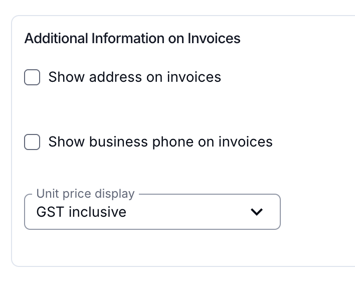 The Additional Information on Invoices section of the invoice settings, showing the Show address on invoices and Show business phone on invoices checkboxes above a Unit price display dropdown set to GST inclusive.