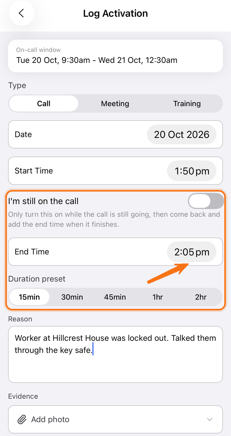 The Log Activation screen with Type set to Call, the date and start time, and the I'm still on the call switch, End Time and Duration preset options highlighted, above the Reason and Evidence fields.