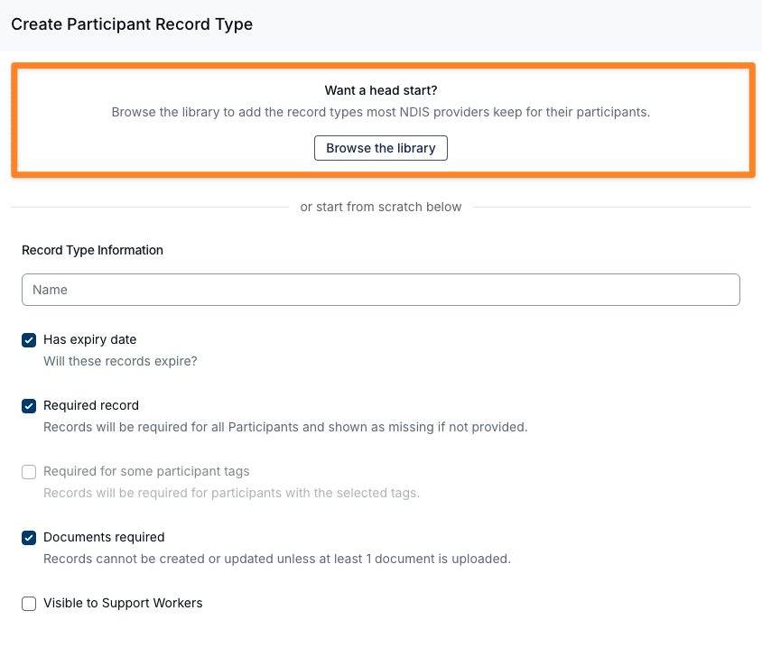 The Create Participant Record Type drawer with the "Want a head start?" card highlighted at the top, reading "Browse the library to add the record types most NDIS providers keep for their participants" above a Browse the library button, followed by an "or start from scratch below" divider and the Record Type Information form with the Has expiry date, Required record, Documents required and Visible to Support Workers options.
