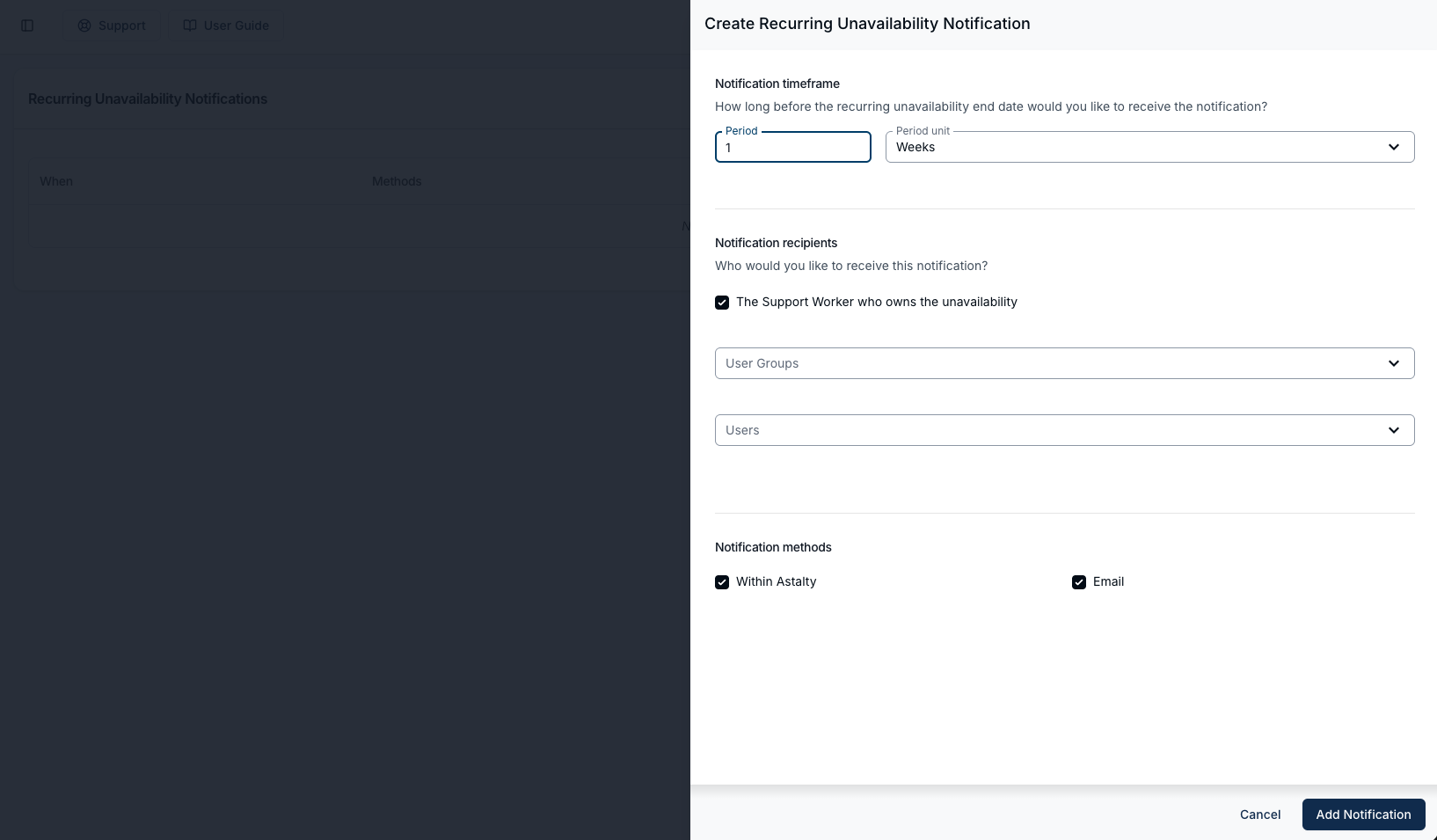 The Create Recurring Unavailability Notification panel, showing Notification timeframe with a Period of 1 and Period unit of Weeks, Notification recipients with The Support Worker who owns the unavailability ticked above empty User Groups and Users selectors, and Notification methods with both Within Astalty and Email ticked.