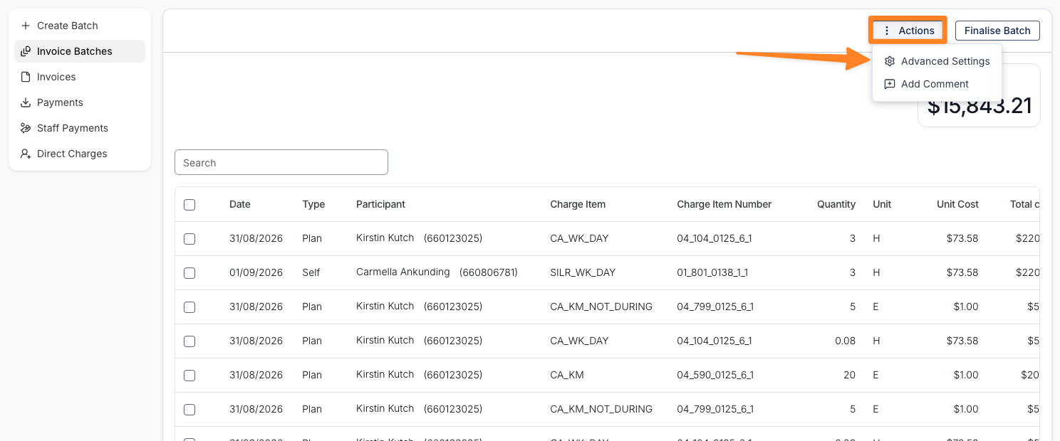 A draft invoice batch with the Actions button in the top right highlighted, next to Finalise Batch. Its menu is open below and an orange arrow points to the first item, Advanced Settings, above Add Comment. The charge table underneath lists Plan and Self rows across the Date, Type, Participant, Charge Item, Charge Item Number, Quantity, Unit and Unit Cost columns, with a batch Total of $15,843.21.