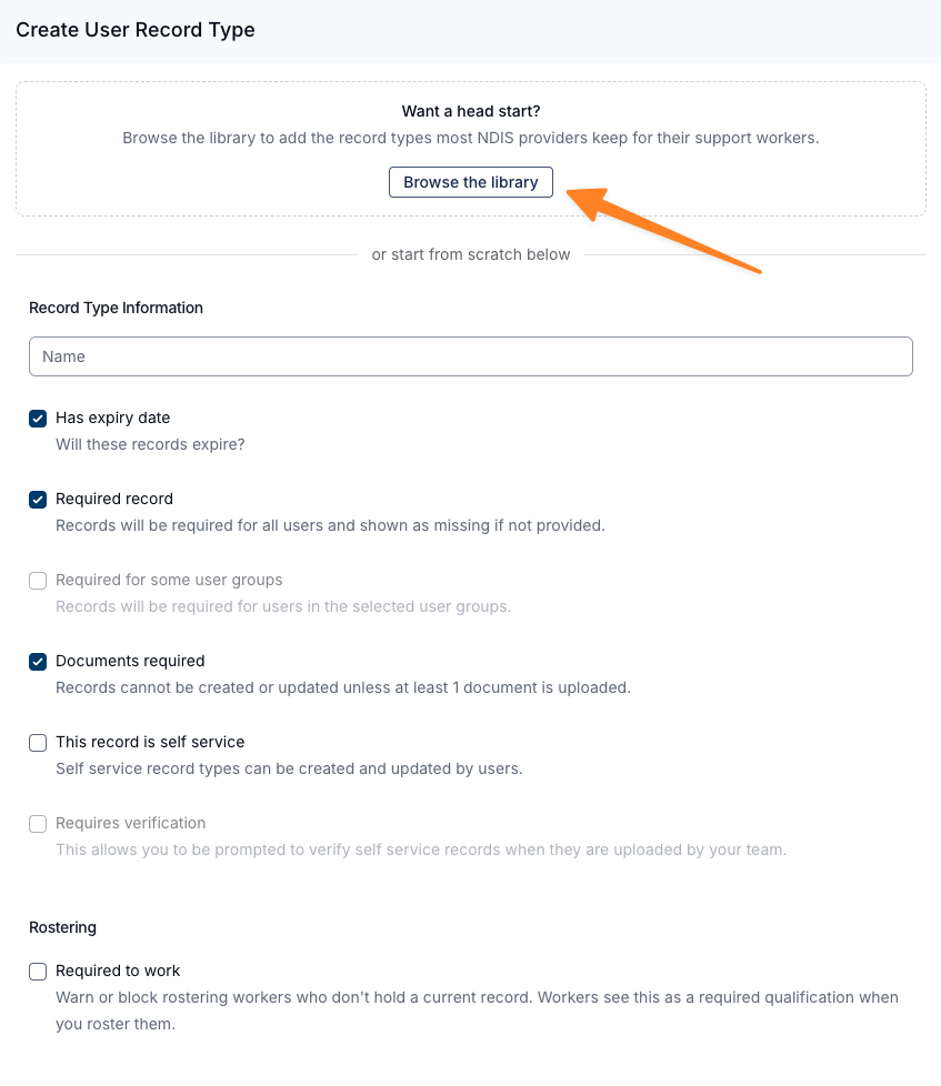 The Create User Record Type drawer with a "Want a head start?" card at the top reading "Browse the library to add the record types most NDIS providers keep for their support workers", and an arrow pointing to its Browse the library button. Below an "or start from scratch below" divider sits the Record Type Information form with the Has expiry date, Required record, Documents required, self service, verification and Rostering options.
